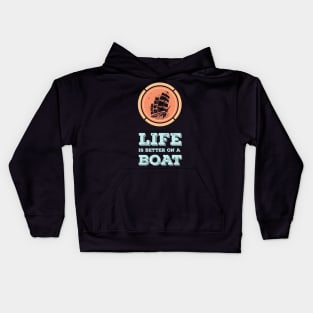 LIFE is better on a BOAT Epic MOTTO for the Sea Captains Kids Hoodie